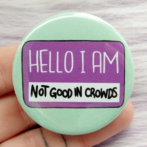 Hello I Am Not Good in Crowds Badge Social Anxiety Gift - Etsy