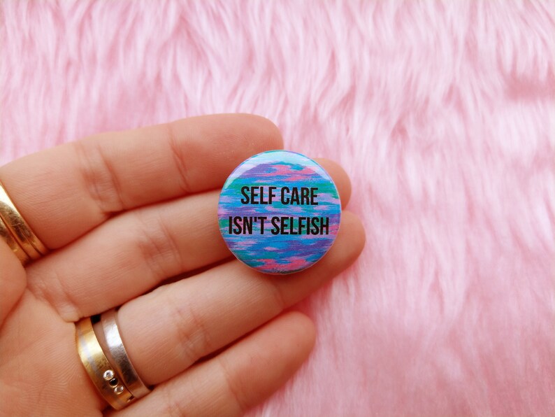 Self Care Isn t Selfish Badge Holographic Pins Be Kinder Etsy
