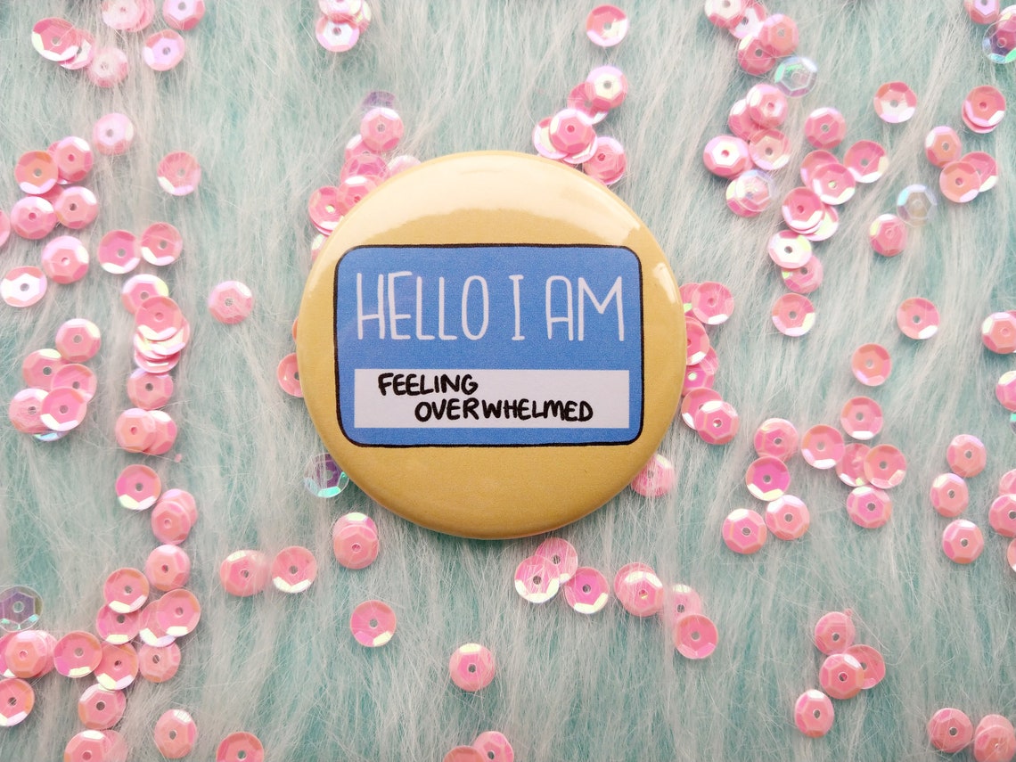 Hello I Am Feeling Overwhelmed Badge Situational Aid Pin - Etsy