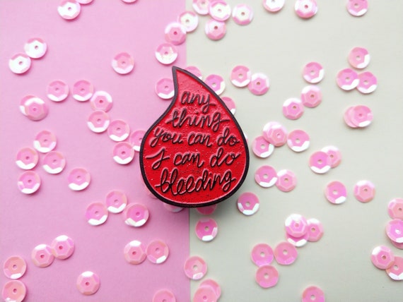 feminist patch anything you can do I can do Bleeding Patch Anything you can do I can do bleeding