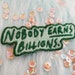 Nobody earns billions embroidered patch, anti capitalist patches