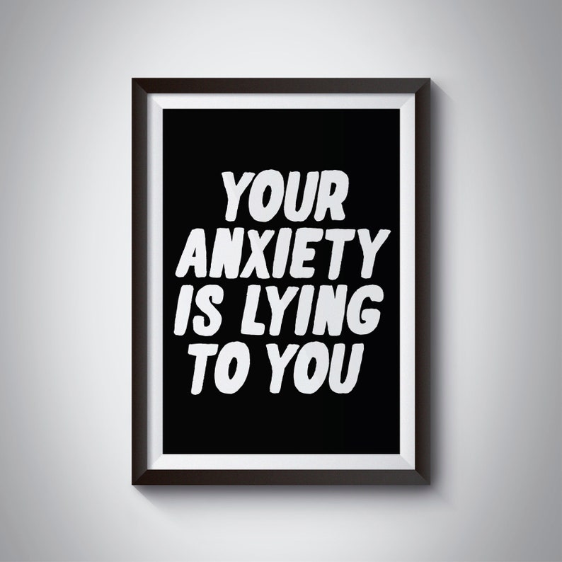 typography wall art mental health gift Your anxiety is lying to you print