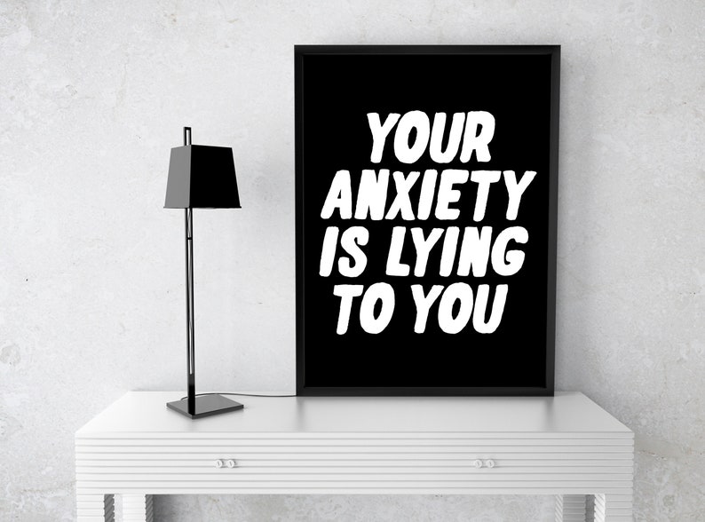 typography wall art mental health gift Your anxiety is lying to you print