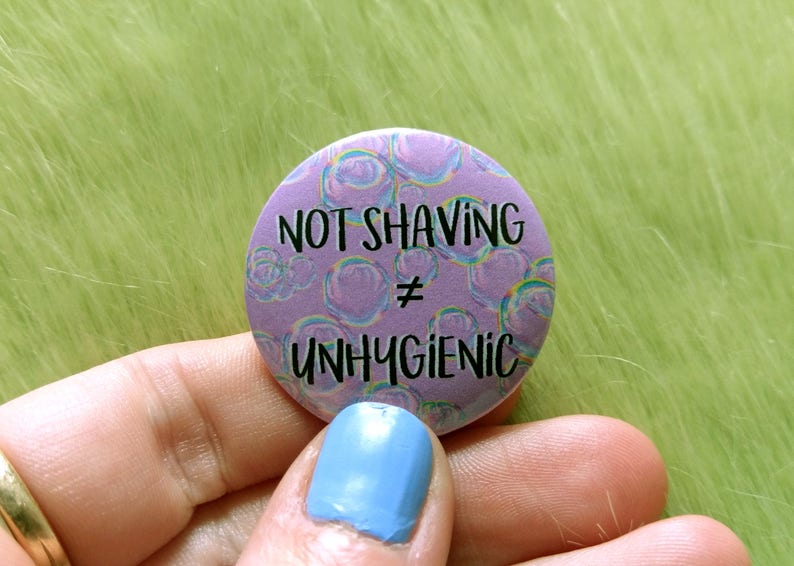 Not Shaving Isn't Unhygienic Badge Feminist Pins Social Etsy