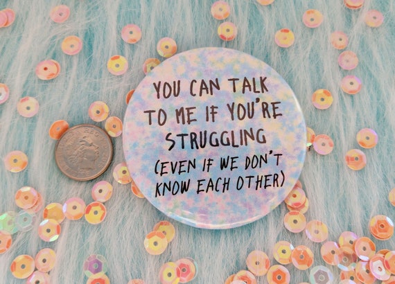 You Can Talk To Me Badge Mental Health Pins Etsy You Can Talk To Me Badge Mental Health Pins Etsy