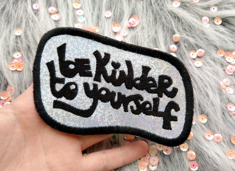 Holographic embroidered patch be kinder to yourself