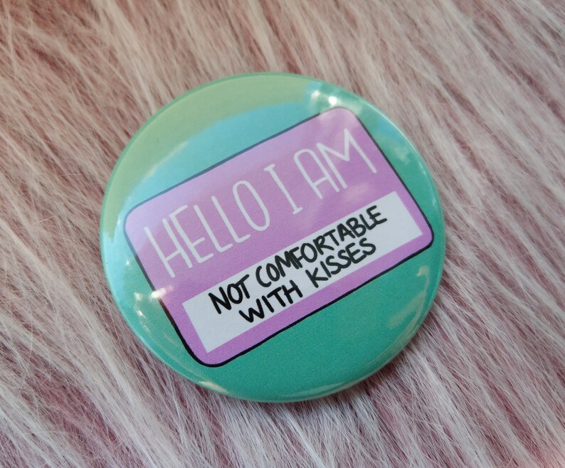 Hello I am not comfortable with kisses badge respect boundaries pins