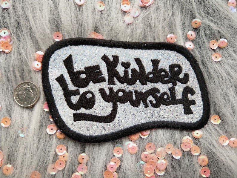 Holographic embroidered patch be kinder to yourself