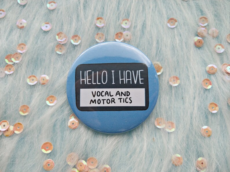 Hello I Have Vocal and Motor Tics Badge Tic Disorder Etsy UK