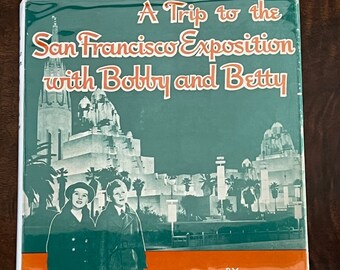 A Trip to the San Francisco Exposition with Bobby and Betty, rare vintage 1939 Californiana book