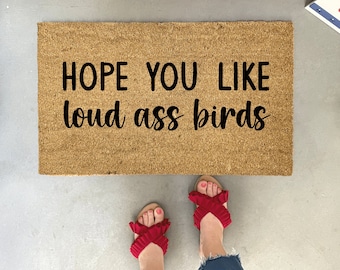 Hope you like loud birds doormat, funny doormat, Bird Welcome Mat, Rude Door Mat, New bird Gifts, bird Mom Gift, bird Dad Gifts, coir mat