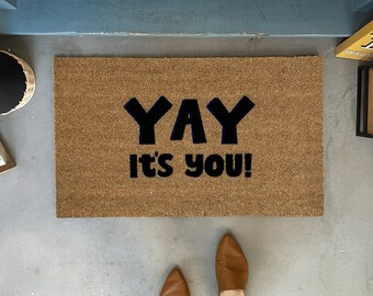 Funny Doormat, Yay It's You Doormat, Front Door Mat, Welcome mat funny, Welcome mat front porch, Doormat for layering, Door mat outdoor