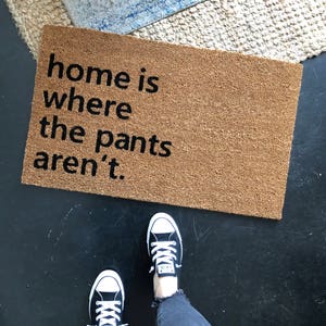 Home is where the pants aren't, Doormats Funny, Door mat Outdoor, Rude Doormat, Doormat Cute, Nickel Designs, Modern Doormat, Hello Door Mat image 6