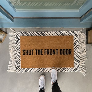 Funny Doormat, Shut The Front Door Doormat, Custom Welcome Mat, Housewarming Doormat, Rude Doormat, Modern Doormat, Front Door Mat for porch image 2