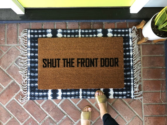 Funny Doormat Shut The Front Door Doormat Custom Welcome Etsy
