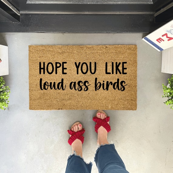 Hope you like loud birds doormat, funny doormat, Bird Welcome Mat, Rude Door Mat, New bird Gifts, bird Mom Gift, bird Dad Gifts, coir mat