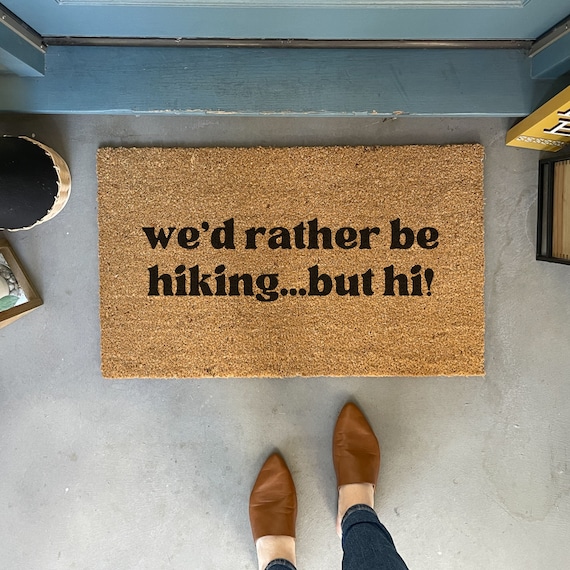 Funny Doormat, We'd Rather Be Hiking, Hiking Decor for porch, Gift for Hiker, Hiking Art, Probably Hiking Doormat for porch, Hiking Gifts