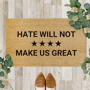 Hate Will Not Make Us Great Doormat, Liberal Home Decor, Anti Trump Door Mat for front porch, Political Door Mat, Anti Racism Yard Signs