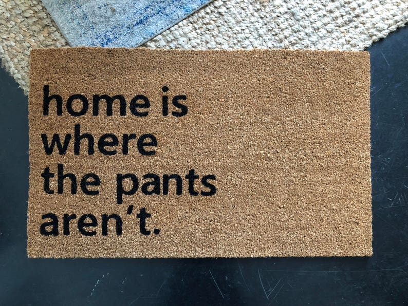 Home is where the pants aren't, Doormats Funny, Door mat Outdoor, Rude Doormat, Doormat Cute, Nickel Designs, Modern Doormat, Hello Door Mat image 9