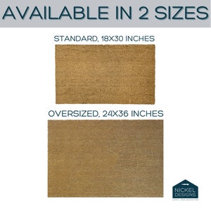 May include: Two doormats, one standard size and one oversized size, are shown. The standard doormat is 18x30 inches and the oversized doormat is 24x36 inches. Both doormats are made of natural coir fibers and have a brown color.