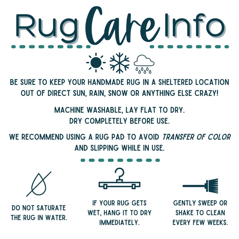 May include: A teal and white graphic with the words "Rug Care Info" at the top. The image provides care instructions for handmade rugs, including washing, drying, and storage tips. It also features icons for sun, snow, rain, and a hanger.