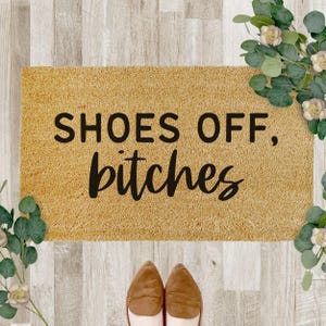 Shoes Off Bitches Doormat, Funny Welcome Mat for Shoe Free Homes, Rude Entry Rug, Sassy Housewarming Gift, Coir Door Mat, Adult Humor Mat