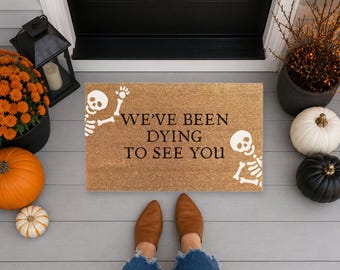 We’ve Been Dying to See You Skeleton Coir Doormat, Halloween Welcome Mat