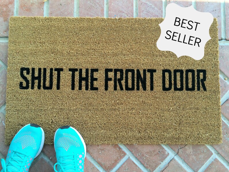 Funny Doormat, Shut The Front Door Doormat, Custom Welcome Mat, Housewarming Doormat, Rude Doormat, Modern Doormat, Front Door Mat for porch image 9