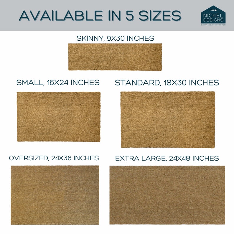 May include: Five different sizes of coir doormats are shown. The sizes are: Skinny, 9x30 inches; Small, 16x24 inches; Standard, 18x30 inches; Oversized, 24x36 inches; Extra Large, 24x48 inches.