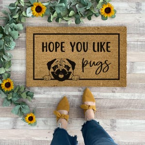 Funny Pug Dog Doormat, Hope You Like Pugs Welcome Mat, Pug Lover Gift, Cute Dog Coir Doormat, Pet Owner Decor, Handmade Porch Mat
