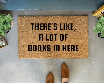 There's a lot of books in here Doormat, Funny Doormat Outdoor, Bookish Door Mat, Welcome Mat Bookish, Gift for book lover, literary gift