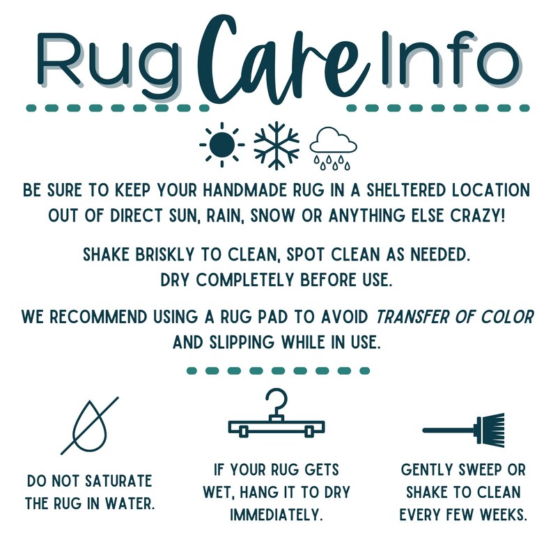 May include: A white informational graphic titled Rug Care Info in dark teal text. It features icons for sun, snow, rain, a hanger, and a broom. The text provides instructions on keeping rugs in sheltered locations, cleaning, and using a rug pad.