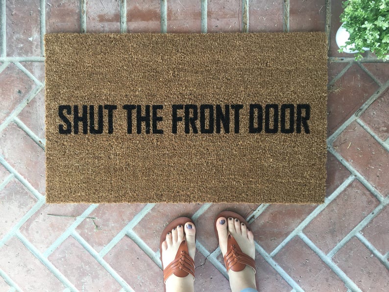Funny Doormat Shut The Front Door Custom Welcome Image 0