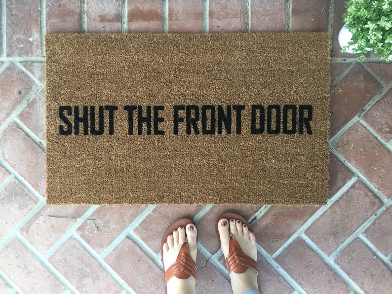 Funny Doormat, Shut The Front Door Doormat, Custom Welcome Mat, Housewarming Doormat, Rude Doormat, Modern Doormat, Front Door Mat for porch image 3