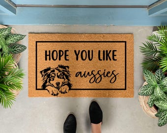 Funny Aussie Dog Doormat, Hope You Like Aussies Welcome Mat Large, Australian Shepherd Gift, Pet Lover Coir Rug, Dog Owner Porch Decor