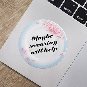 Maybe Swearing Will Help Sticker, Waterproof Funny Sticker, Water Bottle Sticker, Waterproof Vinyl Sticker, Millennial Swearing Humor