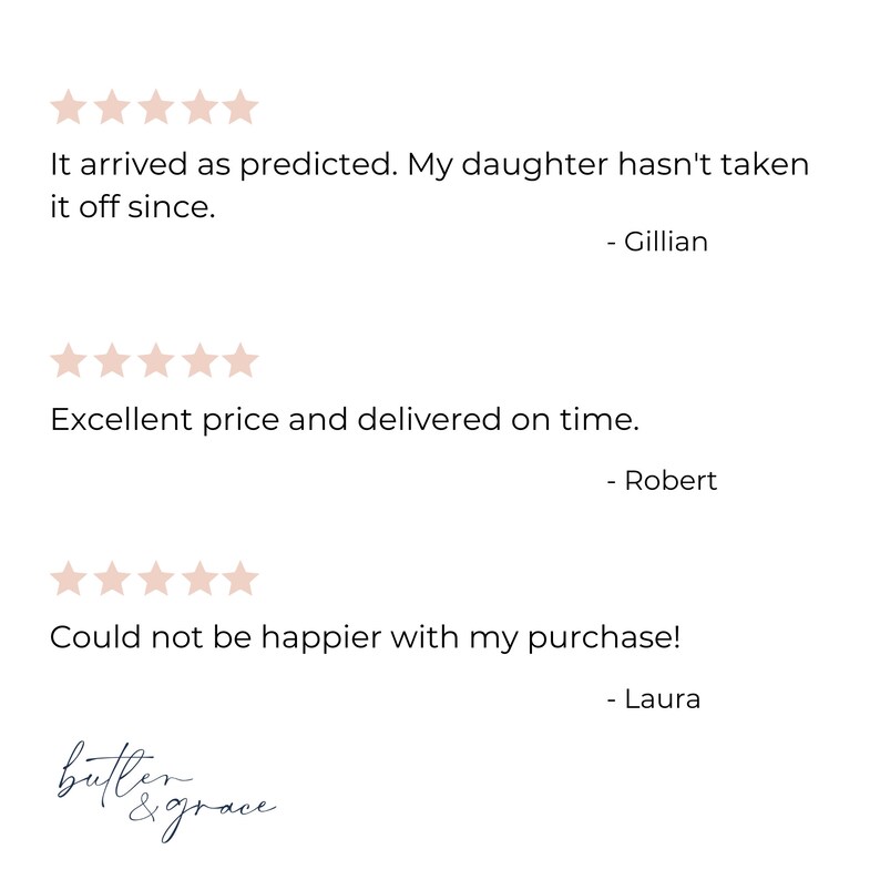 May include: Five-star reviews for a product with the text "It arrived as predicted. My daughter hasn't taken it off since. - Gillian", "Excellent price and delivered on time. - Robert", and "Could not be happier with my purchase! - Laura".