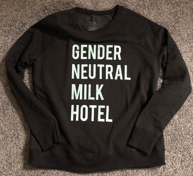 Gender Neutral Milk Hotel, Funny Indie Rock T-shirt, Handprinted & Recycled, All Sizes and Colors, Adult S M L XL 2X 3X Youth XL Youth XXL FemMed-blacksweat
