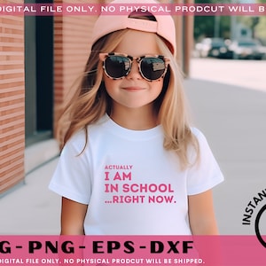 May include: A young person wearing a white t-shirt with the text "Actually I am in school...right now." in pink letters. The person is wearing sunglasses and a pink baseball cap. The image has a pink background with the text "SVG-PNG-EPS-DXF" in black letters and the text "THIS IS A DIGITAL FILE ONLY. NO PHYSICAL PRODCUT WILL BE SHIPPED." in black letters.
