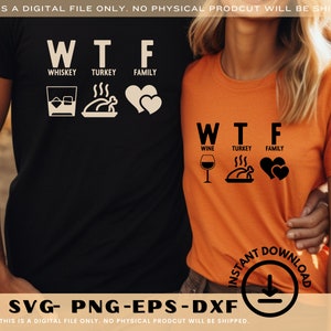 May include: Two shirts with the text "WTF" on them. The shirt on the left says "Whiskey, Turkey, Family" and the shirt on the right says "Wine, Turkey, Family".