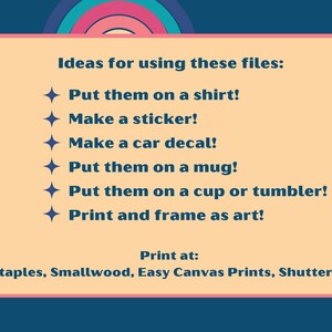May include: A peach-colored rectangle with a blue border and text that reads "Ideas for using these files:" followed by a list of ideas for using digital files, such as "Put them on a shirt!" and "Make a sticker!" The text also includes "Print at: Staples, Smallwood, Easy Canvas Prints, Shutterfly".