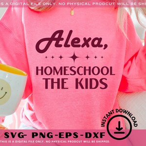 Alexa Homeschool the Kids svg | Alexa svg | Homeschool svg | Digital Download | Homeschool Mom svg | Homeschool the children svg | Snarky