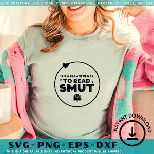 It's a Beautiful Day to Read Smut SVG | Romance Book Lover | Spicy Books | Bookish | Cricut | Smut Book | Kindle SVG | Reading Book Club