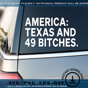 Texas Pride svg, Texas: America and 49 Bitches, Texas Home svg, Texas SVG, Texas State svg, Digital Download, Cricut, Silhouette, Texas PNG