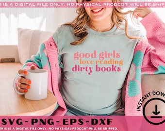 Good Girls Love Reading Dirty Books SVG | Romance Book Lover | Spicy Books | Bookish | Cricut | Smut Book | Kindle SVG | Reading Book Club