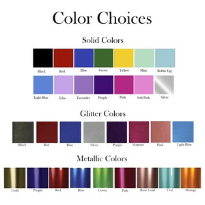 May include: Color chart showing different color options for a product. The chart is divided into three sections: Solid Colors, Glitter Colors, and Metallic Colors. Each section displays a row of color swatches with the corresponding color name below each swatch.