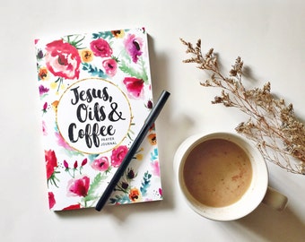 Jesus, Oils & Coffee 30-Day Prayer Journal