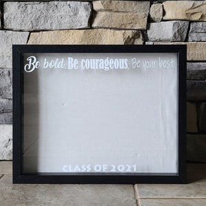 Graduation Cap Tassel Shadowbox, Be Bold Be Courageous Be Your Best, Milestone Keepsake Frame, Son Daughter Graduation Gift, Grad, Class of