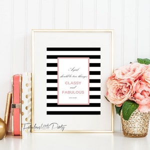 May include: A black and white striped printable with a pink rectangle containing the quote "A girl should be two things: classy and fabulous."  The quote is attributed to Coco Chanel.