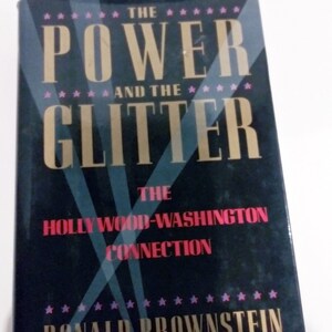 Ronald Brownstein, The Power and the Glitter, the Hollywood Washington Connection, First Edition, Vintage Book, Hardcover Book, History Book
